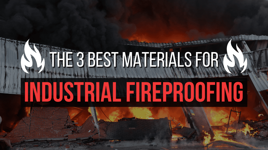 Best Materials for Fireproofing