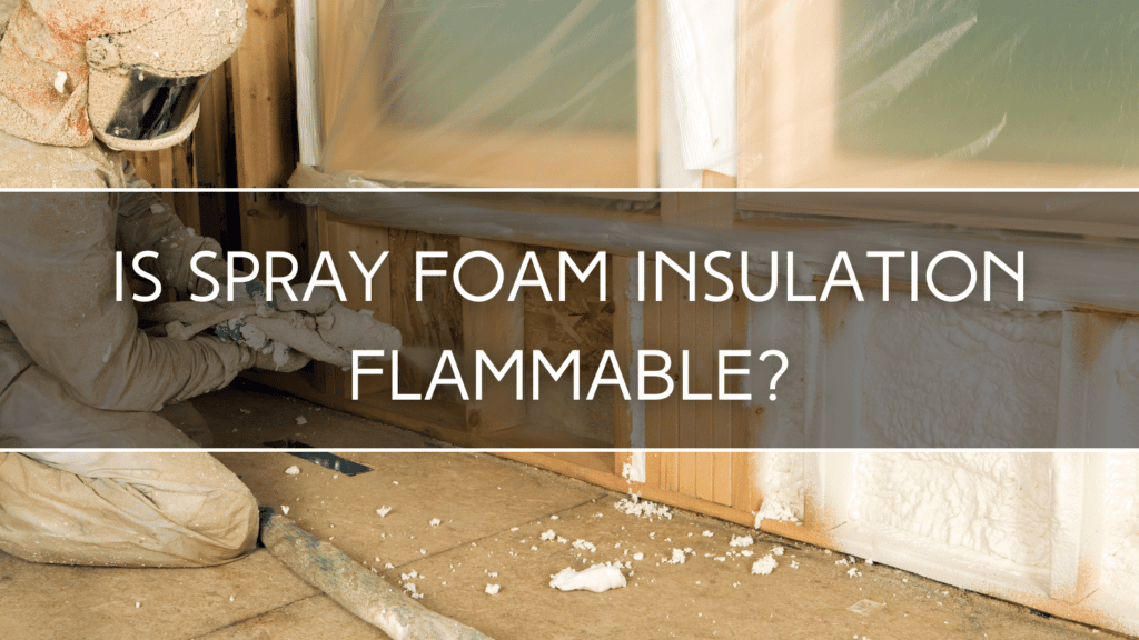 is spray foam insulation flammable
