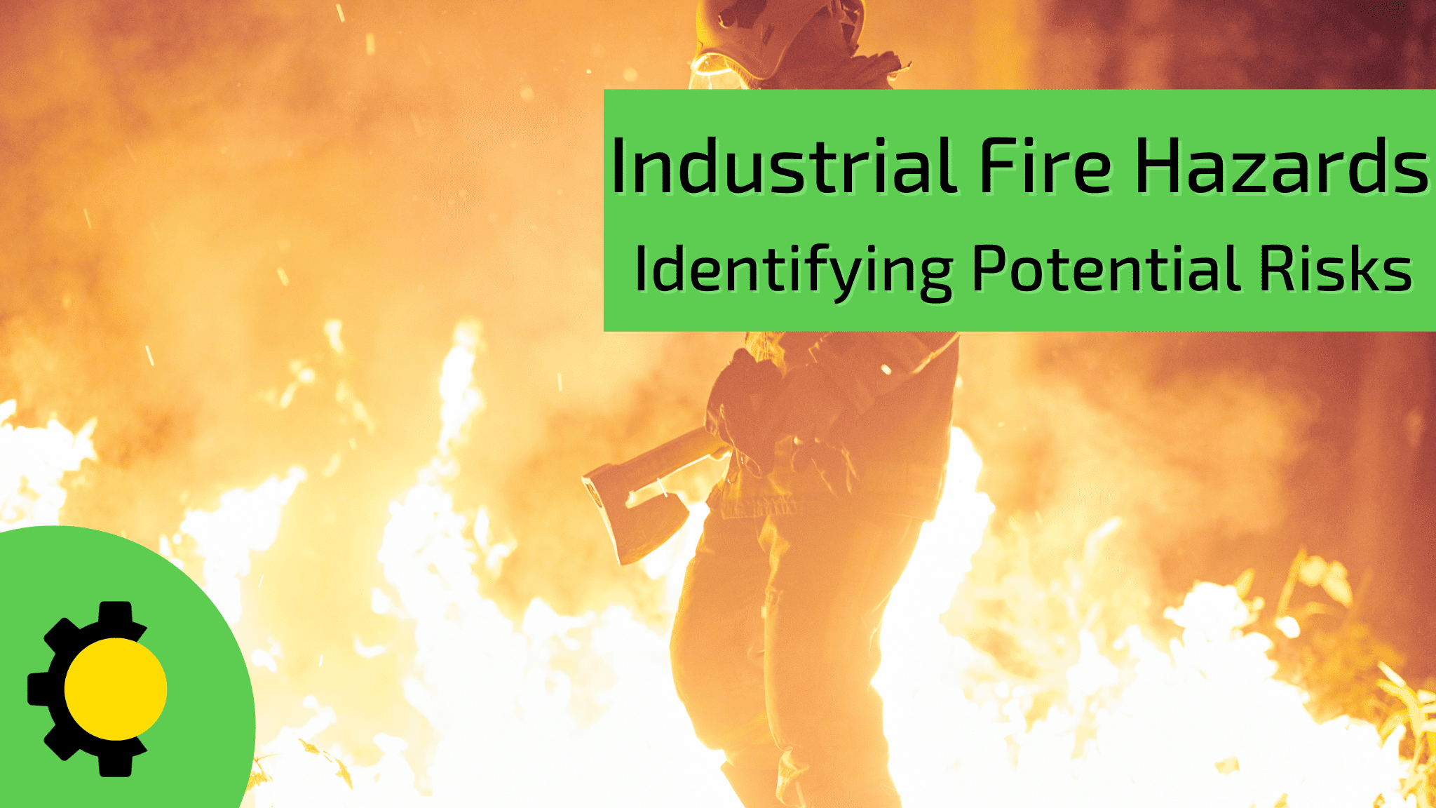 Industrial Fire Hazards Identifying Potential Risks