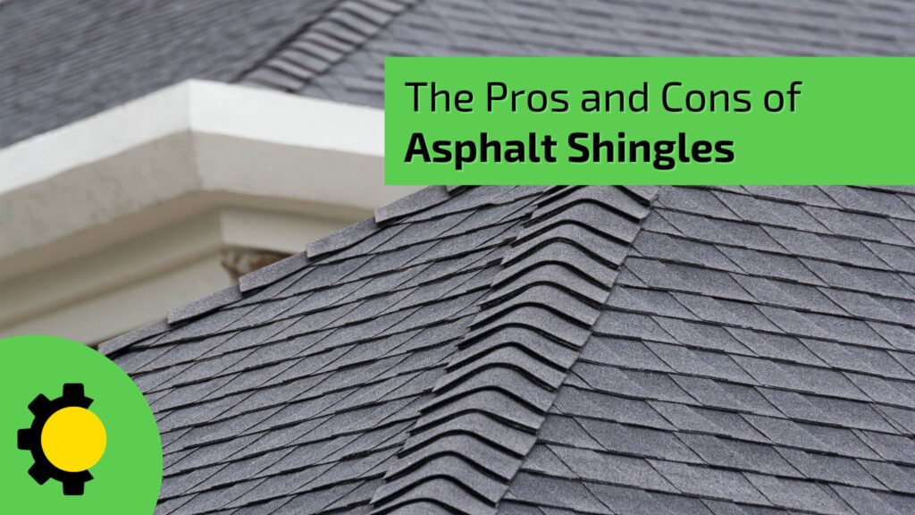 The Pros and Cons of Asphalt Shingles